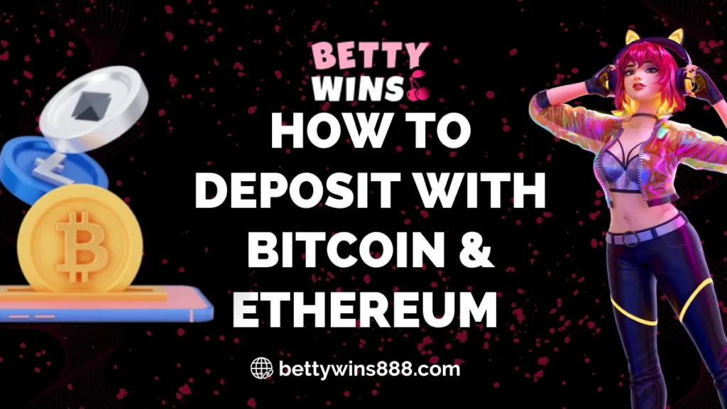 How to Deposit with Bitcoin & Ethereum on Betty Wins